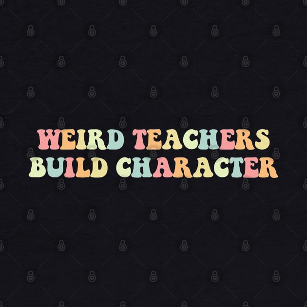 Weird Teachers Build Character Vintage Funny Teacher Sayings by deafcrafts